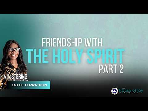 Friendship with the Holy Spirit 2 | Pst Efe Oluwatosin